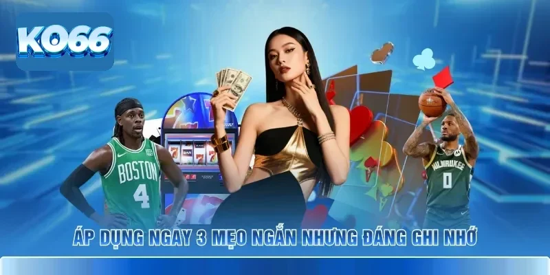 Áp dụng ngay 3 mẹo ngắn nhưng đáng ghi nhớ
