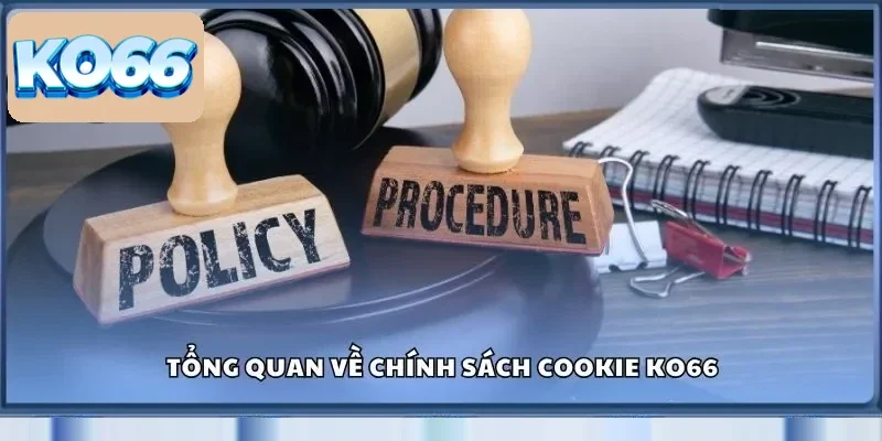 Chính Sách Cookie KO66 - Cá Nhân Hóa Trải Nghiệm Web 1 Tổng quan về chính sách Cookie KO66