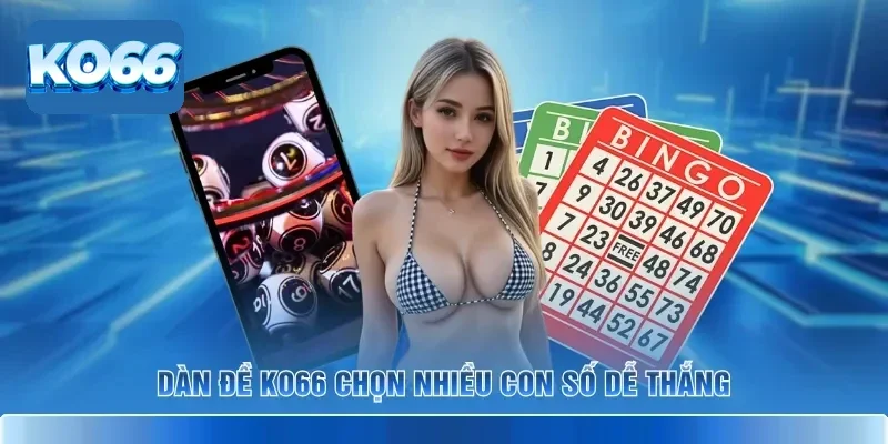 Dàn đề KO66 chọn nhiều con số dễ thắng