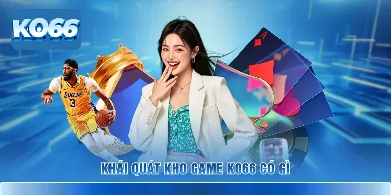 Khái quát kho game KO66 có gì