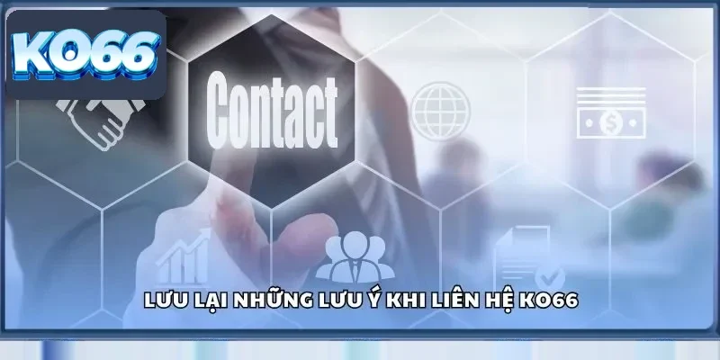 Lưu lại những lưu ý khi liên hệ KO66