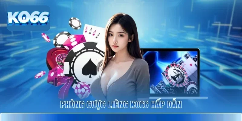 Phòng cược Liêng KO66 hấp dẫn