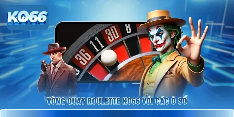 Vòng quay Roulette KO66 với các ô số
